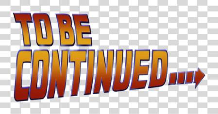 Download To Be Continued Continued Back To The Future PNG file