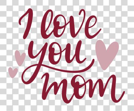 Download I Love You Mom Image Love You Mom PNG file